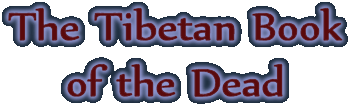 The Tibetan Book of the Dead